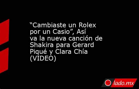 rolex por un casio letra|SHAKIRA .